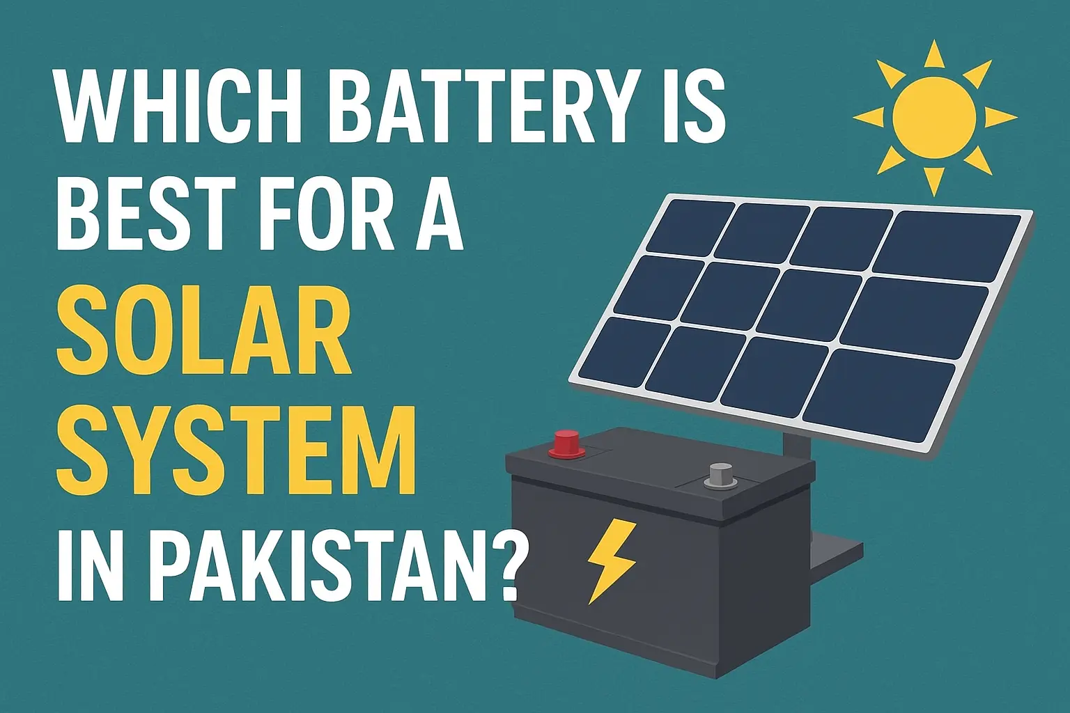 Which Battery is Best for a Solar System in Pakistan